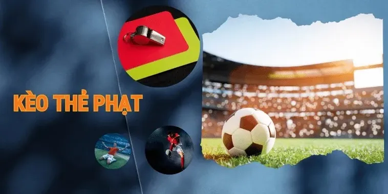 Kèo Thẻ Phạt Và Cách Dự Đoán Tổng Số Thẻ Trong Trận Đấu 2026