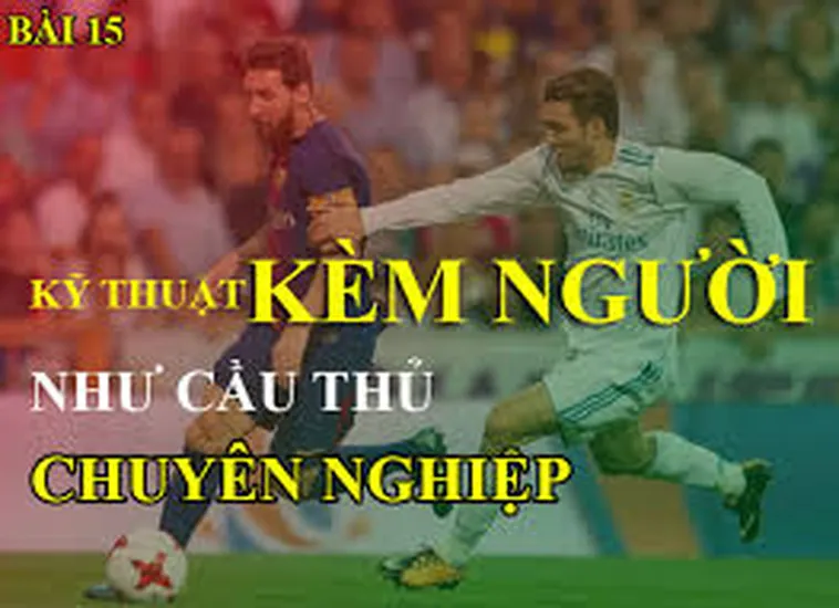 Kỹ Thuật Kèm Người Hiệu Quả Trong Bóng Đá Dành Cho Cầu Thủ Phòng Ngự 2026
